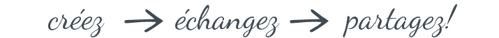 Créez &raquo; Échangez &raquo; Partagez!